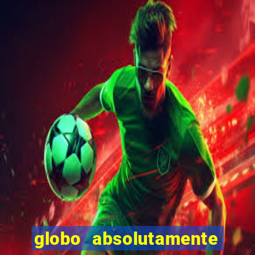 globo absolutamente sobretudo 2019